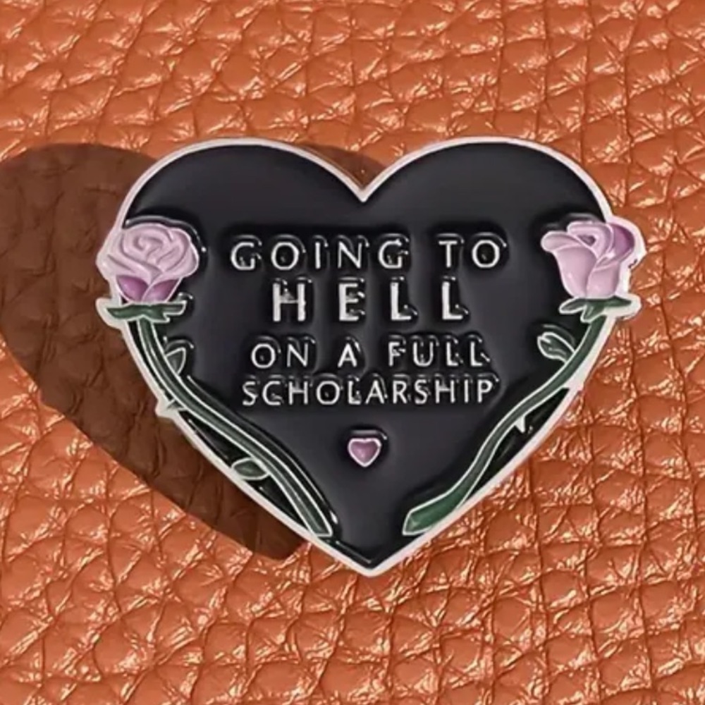 2/$20 - ENAMEL PIN - Going To Hell On A Full Scholarship